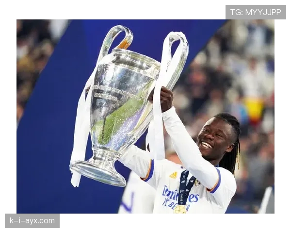 卡马文加：加盟皇马开启豪门生涯